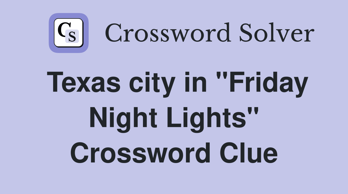 Texas city in "Friday Night Lights" Crossword Clue