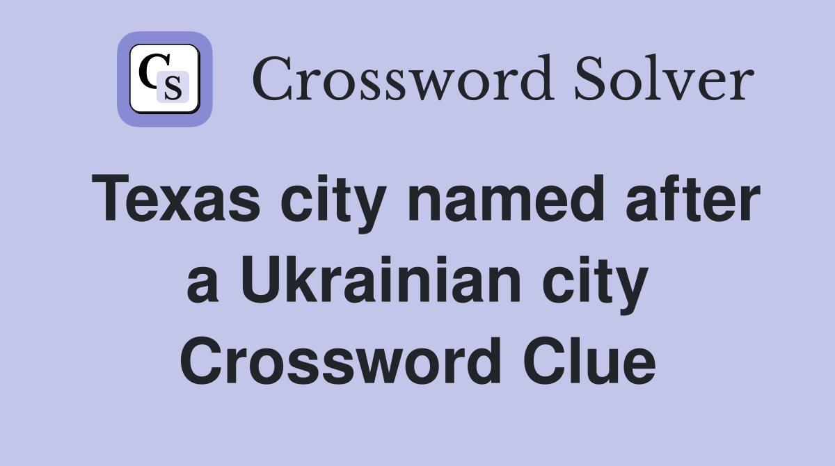 Texas city named after a Ukrainian city Crossword Clue