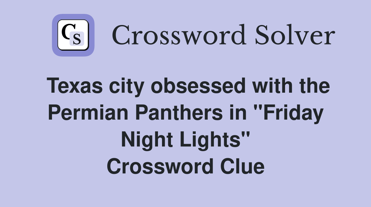Texas city obsessed with the Permian Panthers in "Friday Night Lights" Crossword Clue