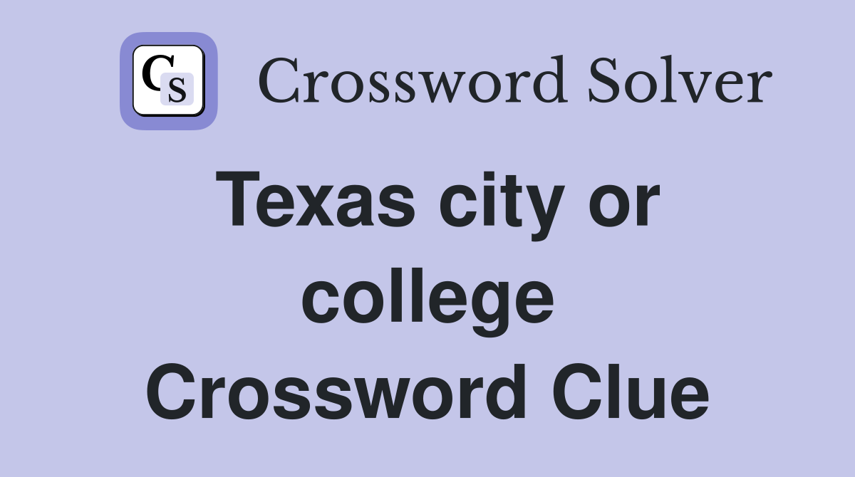 Texas city or college Crossword Clue