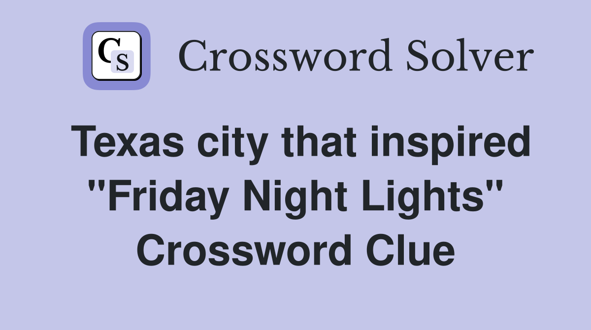 Texas city that inspired "Friday Night Lights" Crossword Clue