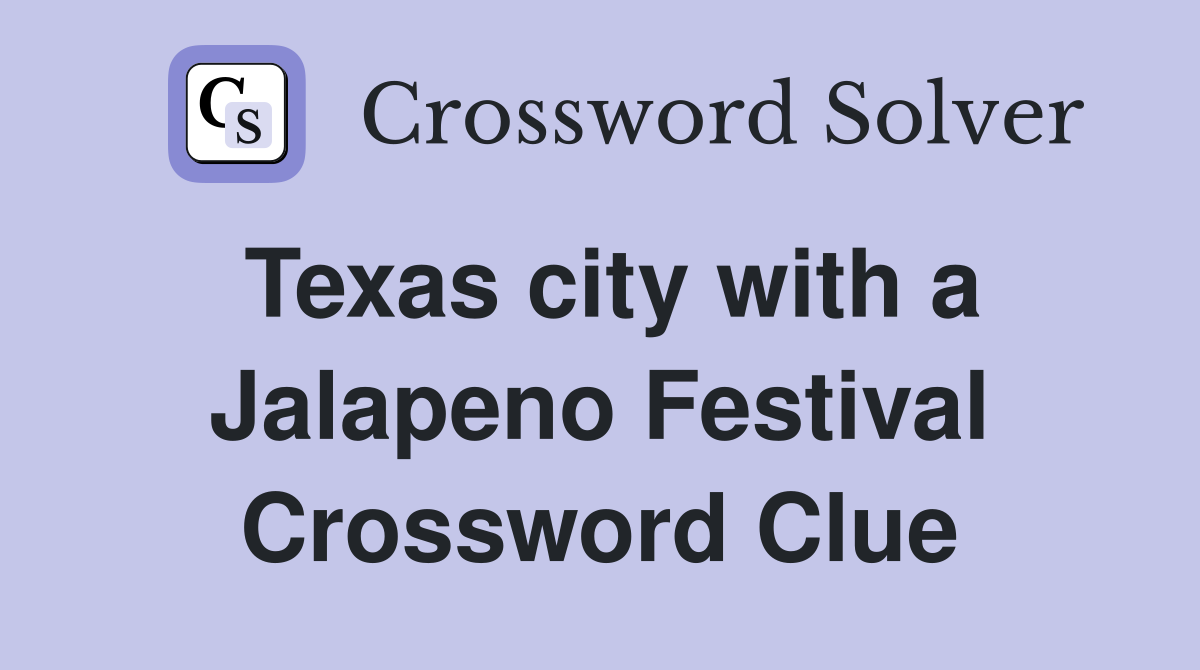Texas city with a Jalapeno Festival Crossword Clue