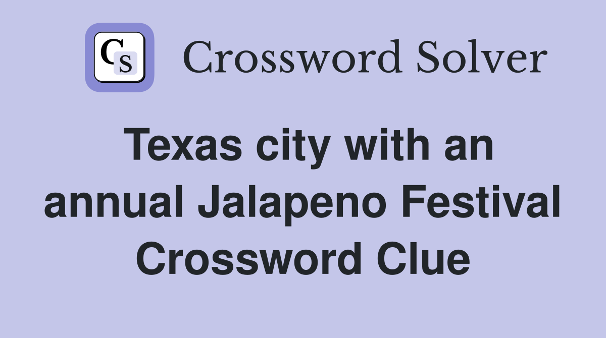 Texas city with an annual Jalapeno Festival Crossword Clue