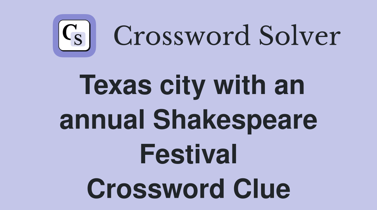 Texas city with an annual Shakespeare Festival Crossword Clue