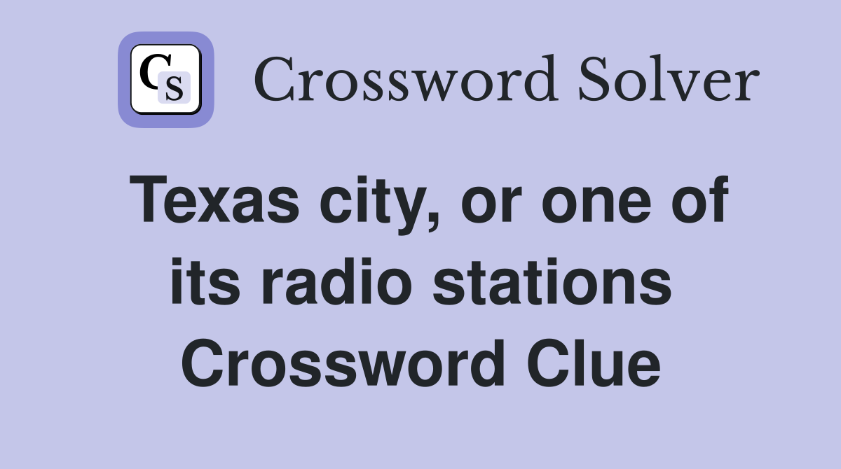 Texas city, or one of its radio stations Crossword Clue
