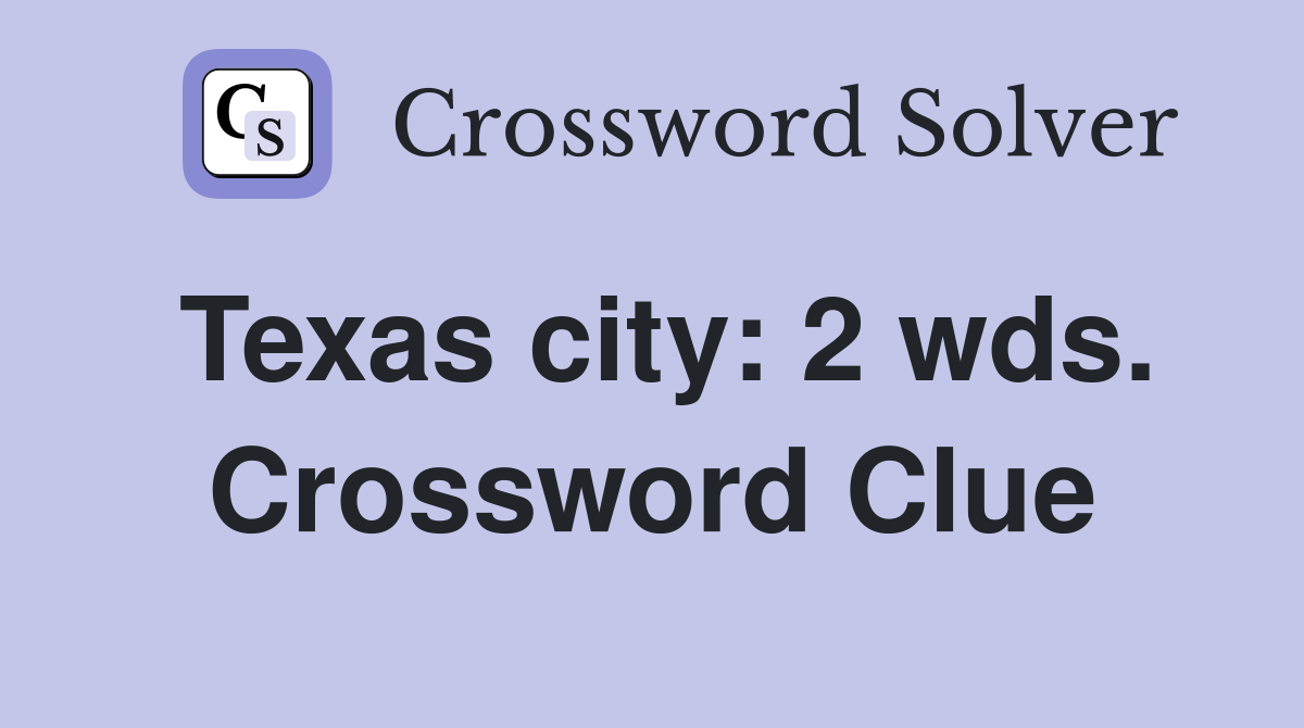 Texas city: 2 wds. Crossword Clue