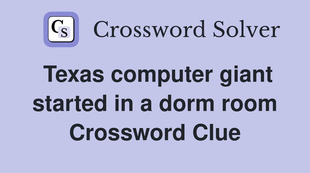 Texas computer giant started in a dorm room Crossword Clue