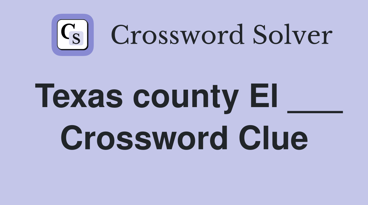 Texas county El ___ Crossword Clue