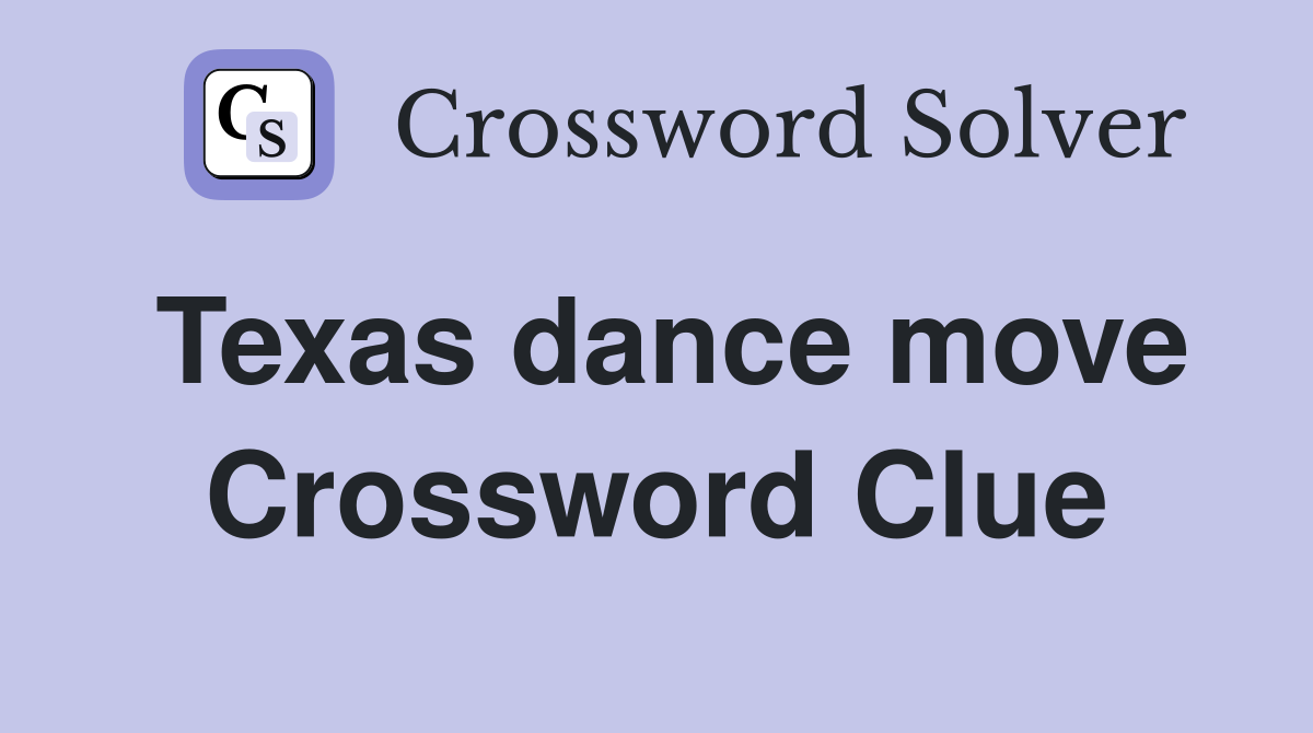 Texas dance move Crossword Clue