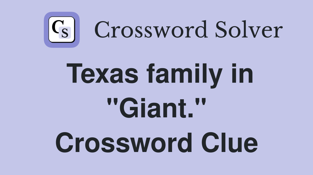 Texas family in "Giant." Crossword Clue