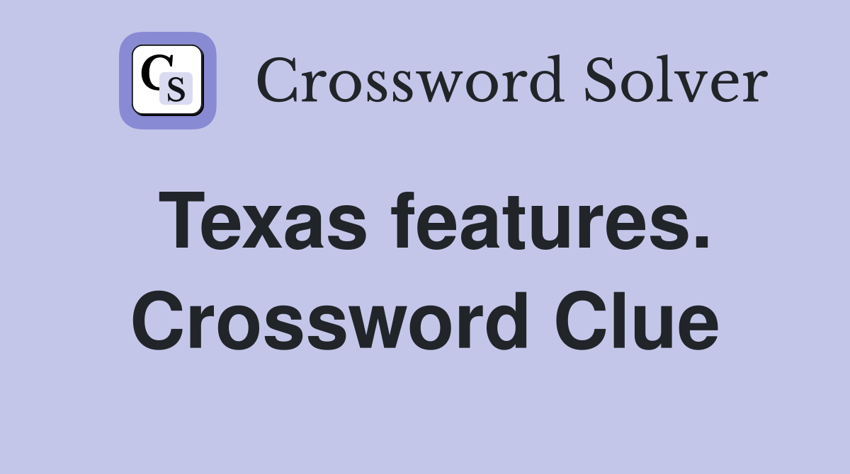 Texas features. Crossword Clue
