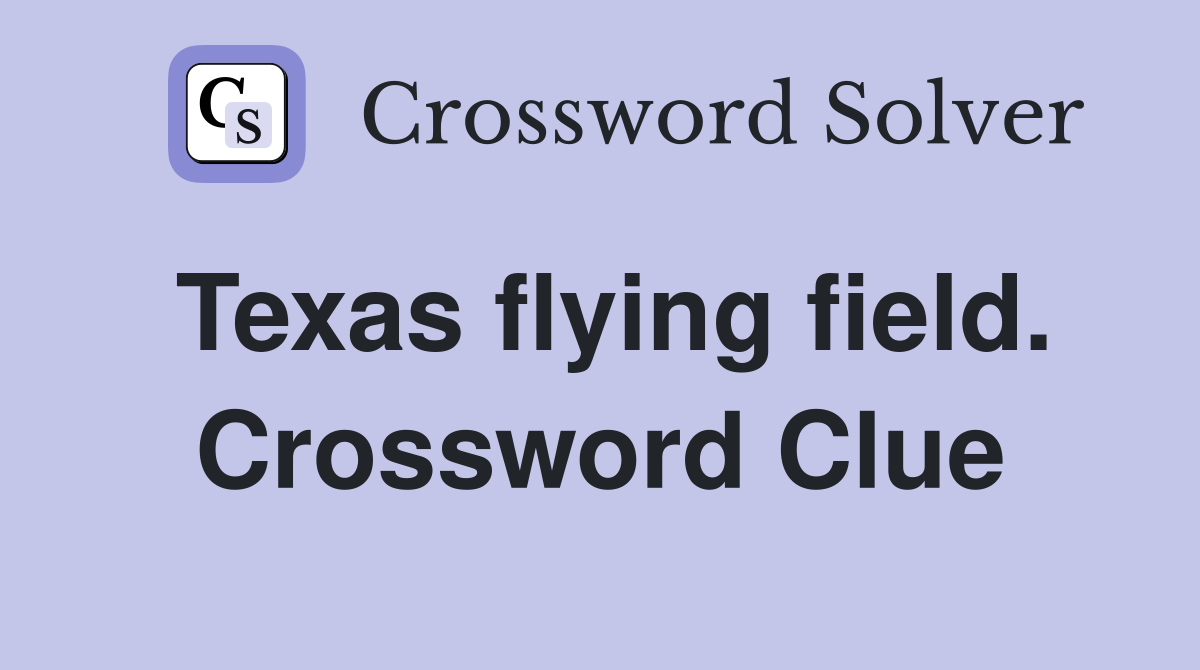 Texas flying field. Crossword Clue