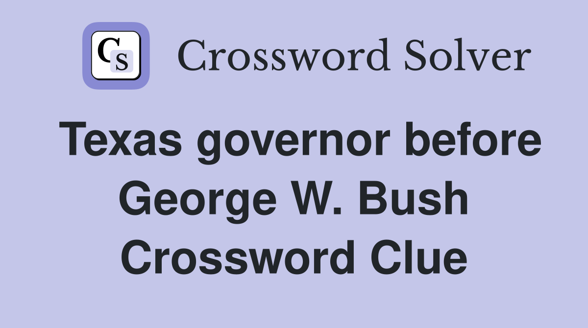 Texas governor before George W. Bush Crossword Clue