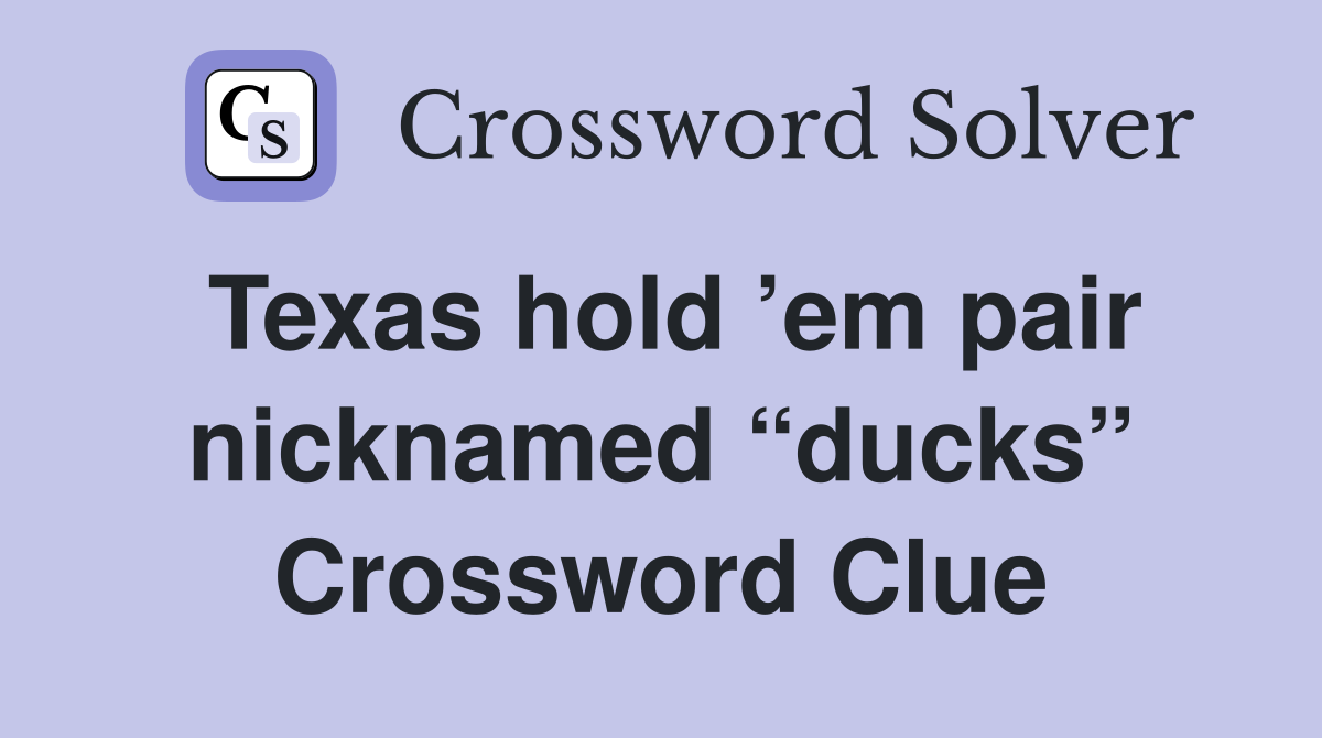Texas hold ’em pair nicknamed “ducks” Crossword Clue