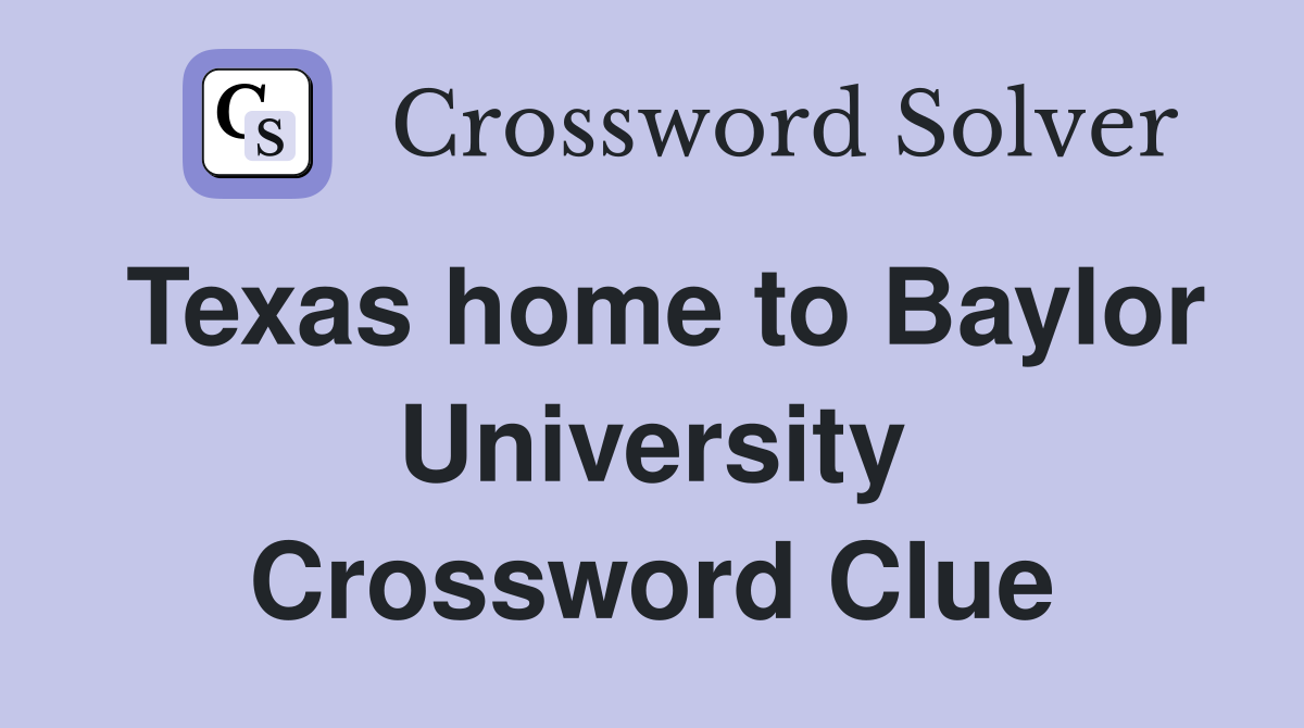 Texas home to Baylor University Crossword Clue