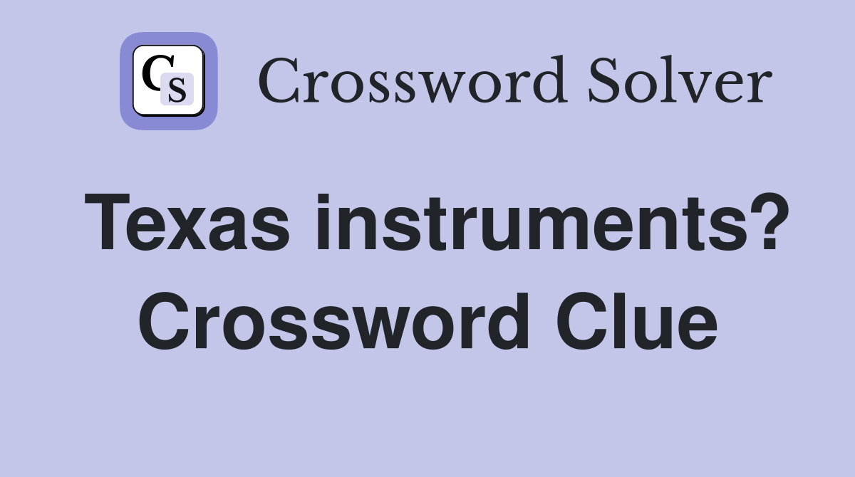 Texas instruments? Crossword Clue