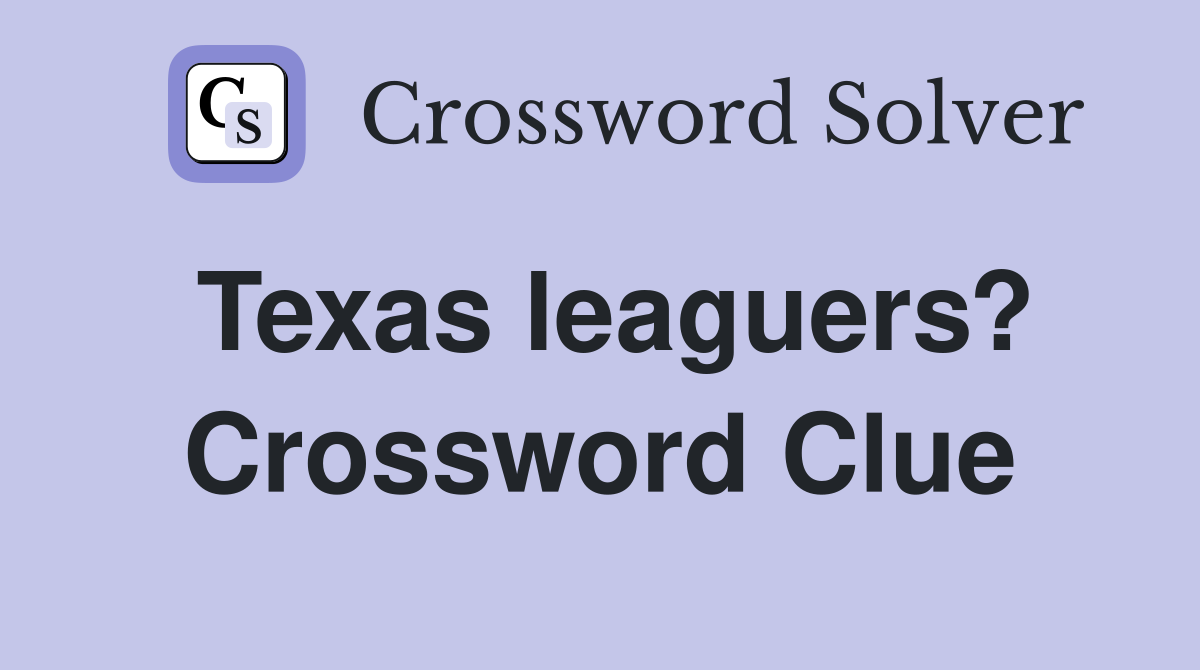 Texas leaguers? Crossword Clue