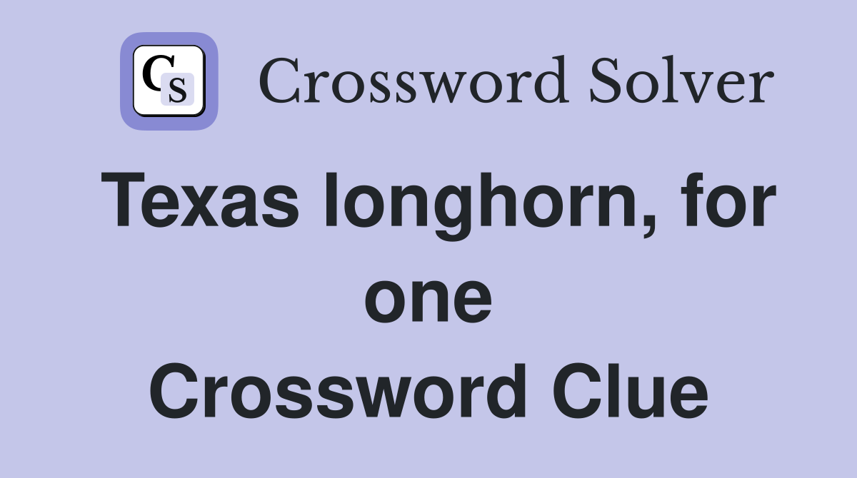 Texas longhorn, for one Crossword Clue