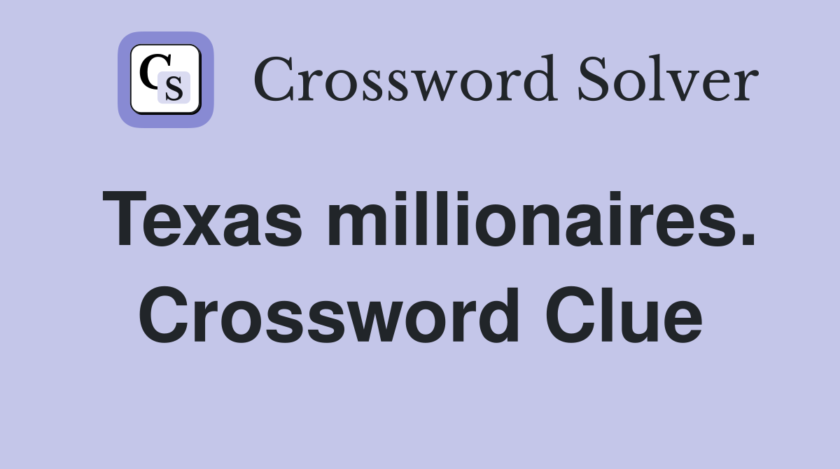 Texas millionaires. Crossword Clue