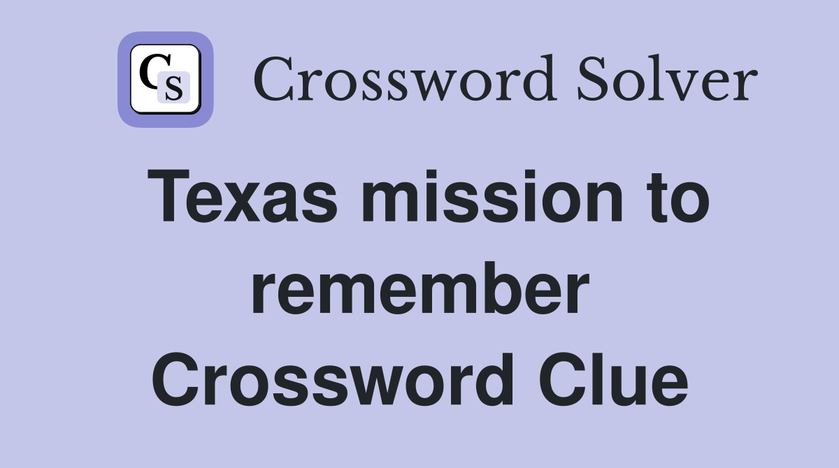 Texas mission to remember Crossword Clue