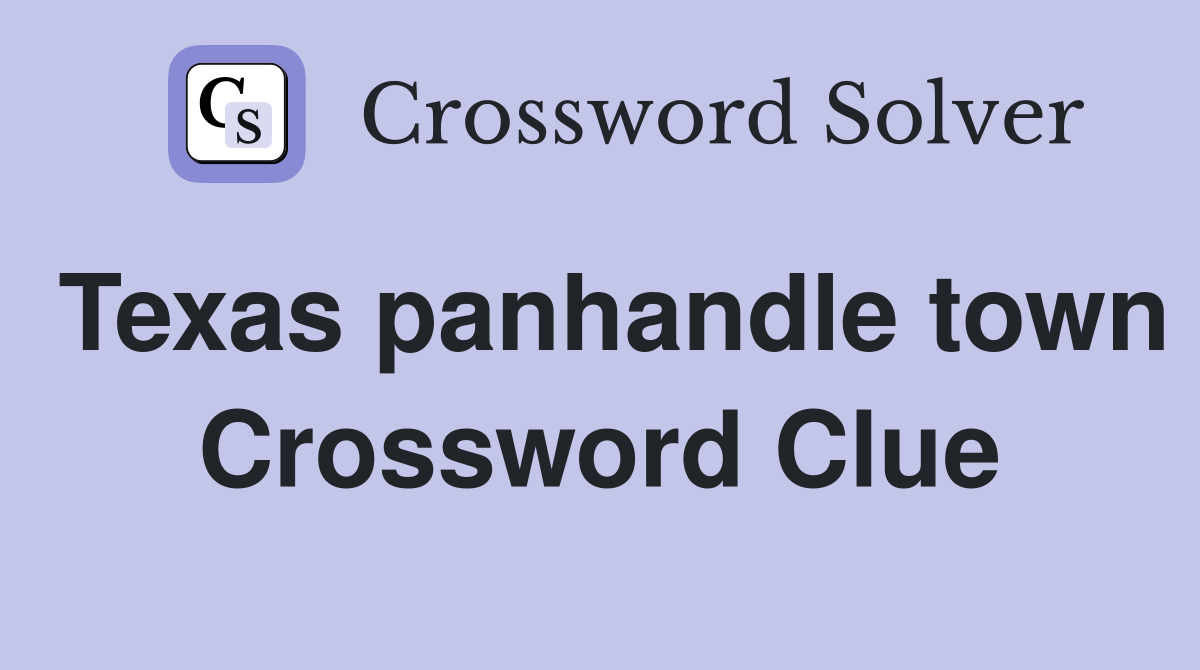 Texas panhandle town Crossword Clue