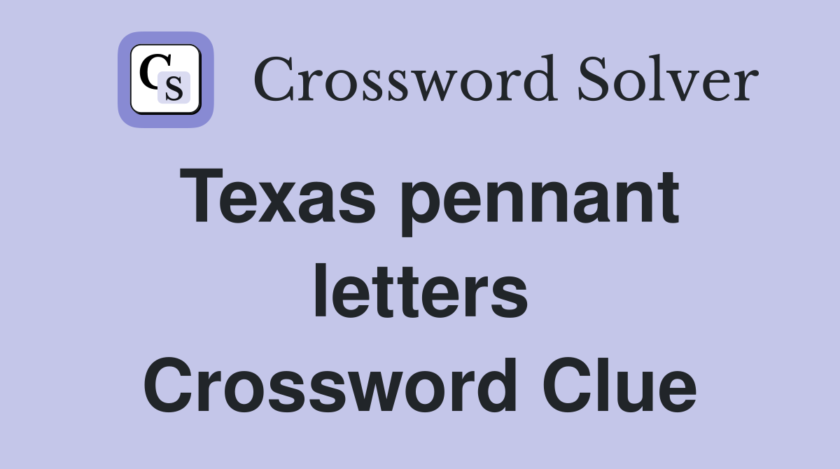 Texas pennant letters Crossword Clue