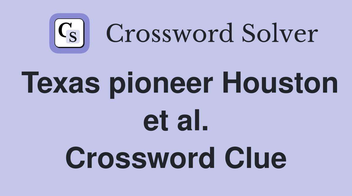 Texas pioneer Houston et al. Crossword Clue