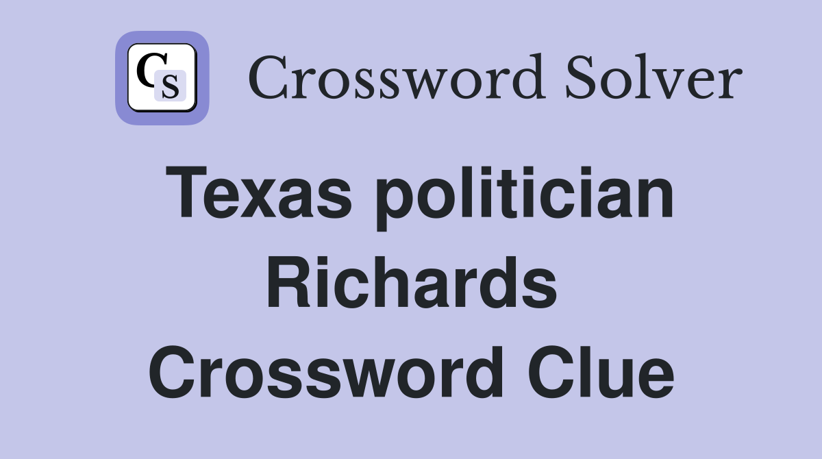 Texas politician Richards Crossword Clue