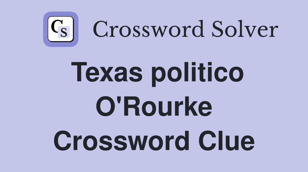 Texas politico O'Rourke Crossword Clue