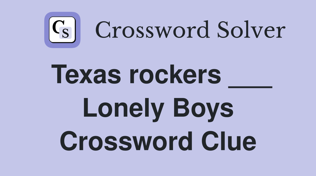 Texas rockers ___ Lonely Boys Crossword Clue
