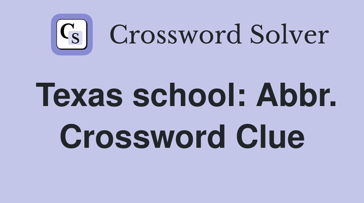 Texas school: Abbr. Crossword Clue