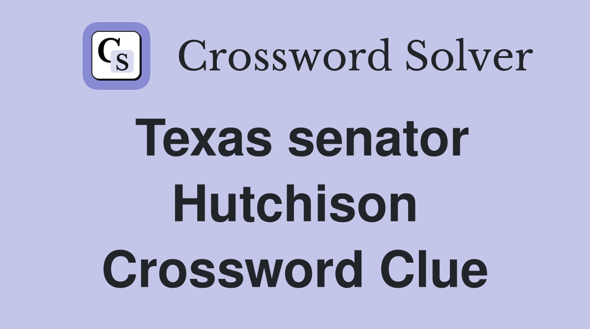 Texas senator Hutchison Crossword Clue