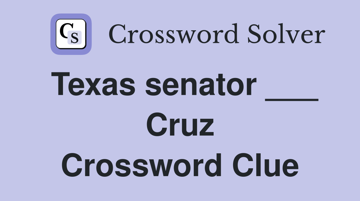 Texas senator ___ Cruz Crossword Clue