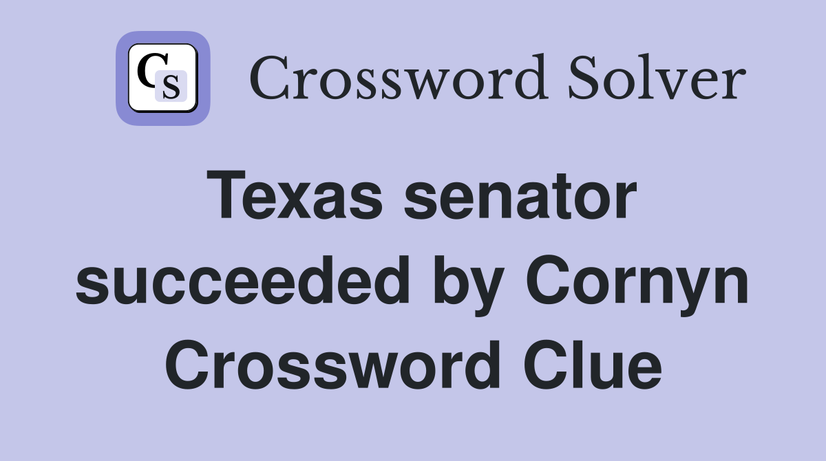 Texas senator succeeded by Cornyn Crossword Clue