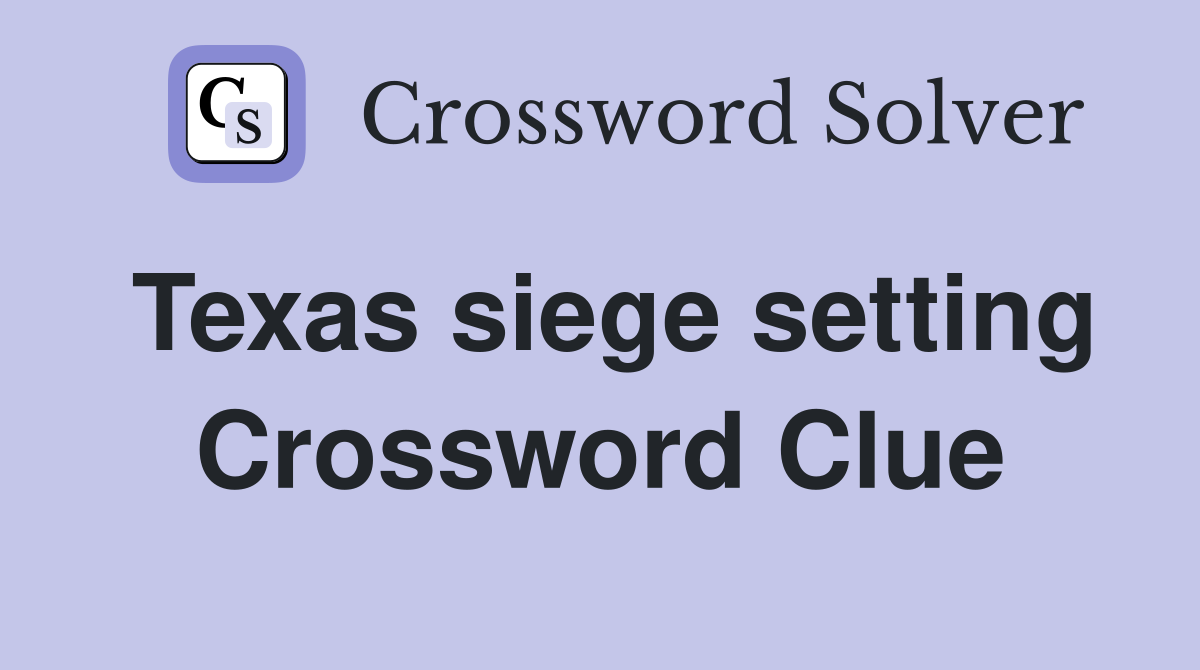 Texas siege setting Crossword Clue