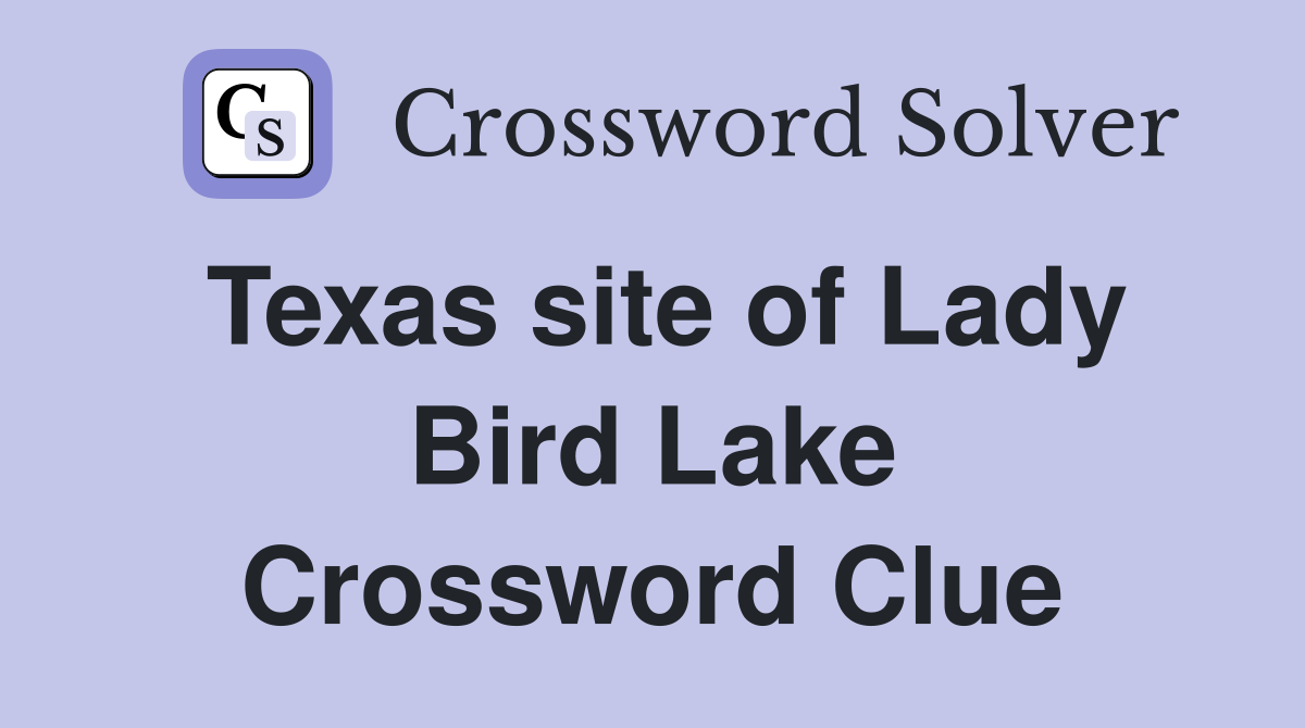 Texas site of Lady Bird Lake Crossword Clue