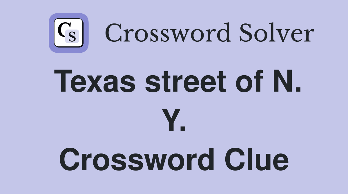 Texas street of N. Y. Crossword Clue