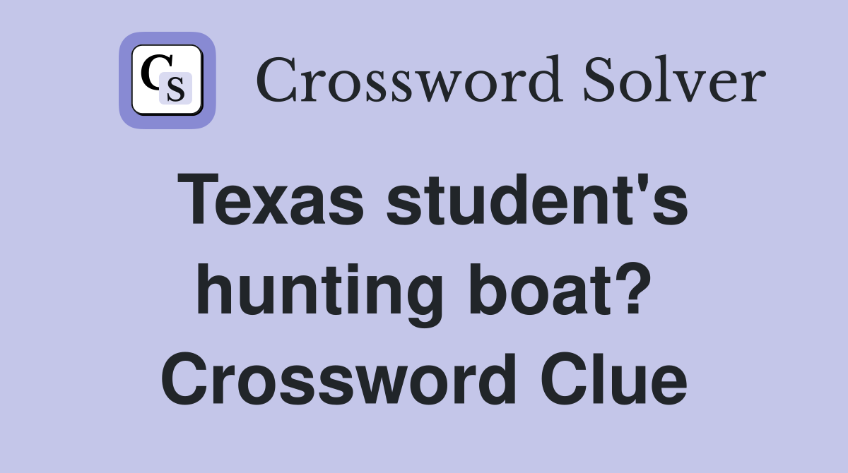 Texas student's hunting boat? Crossword Clue