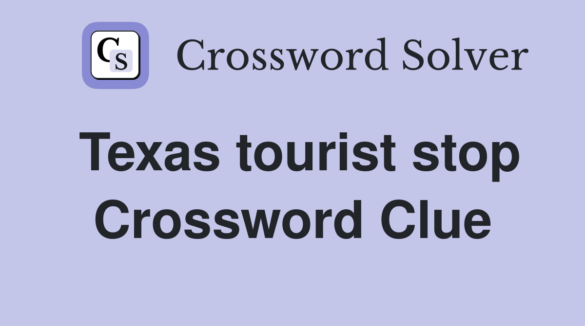 Texas tourist stop Crossword Clue