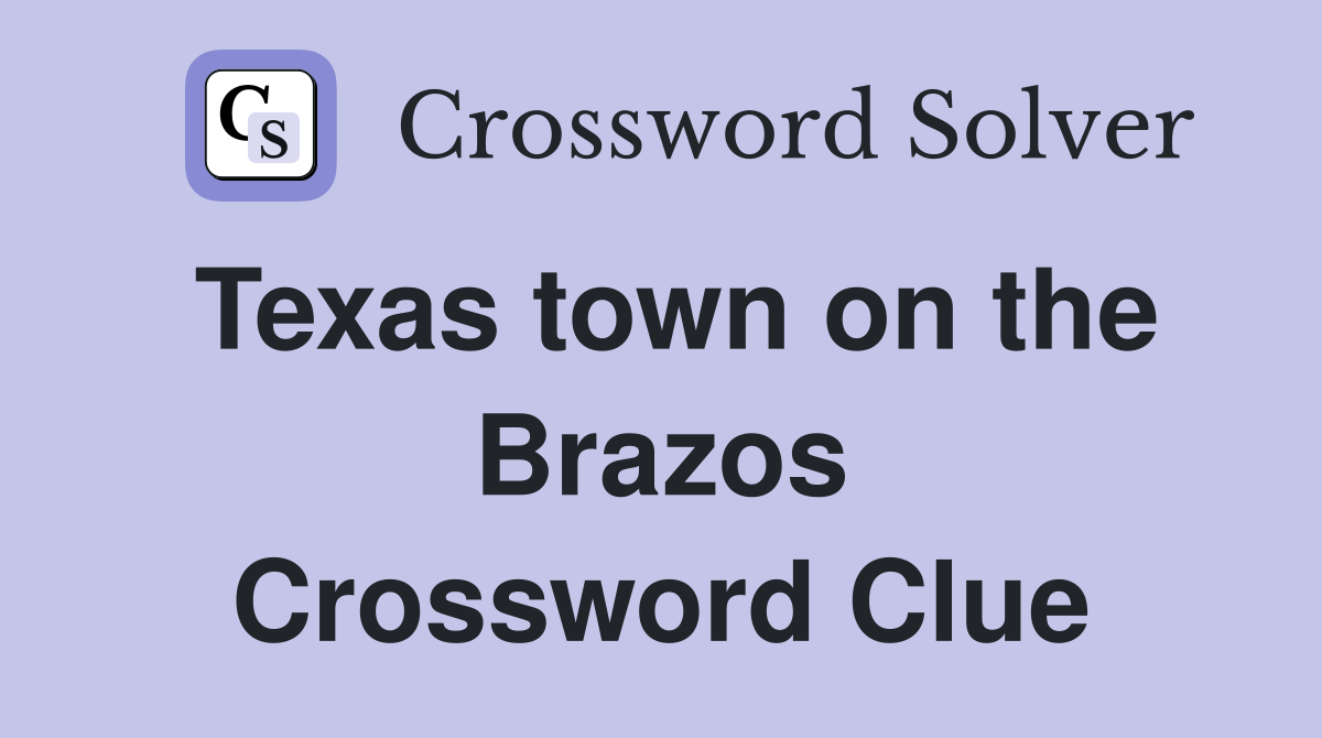 Texas town on the Brazos Crossword Clue