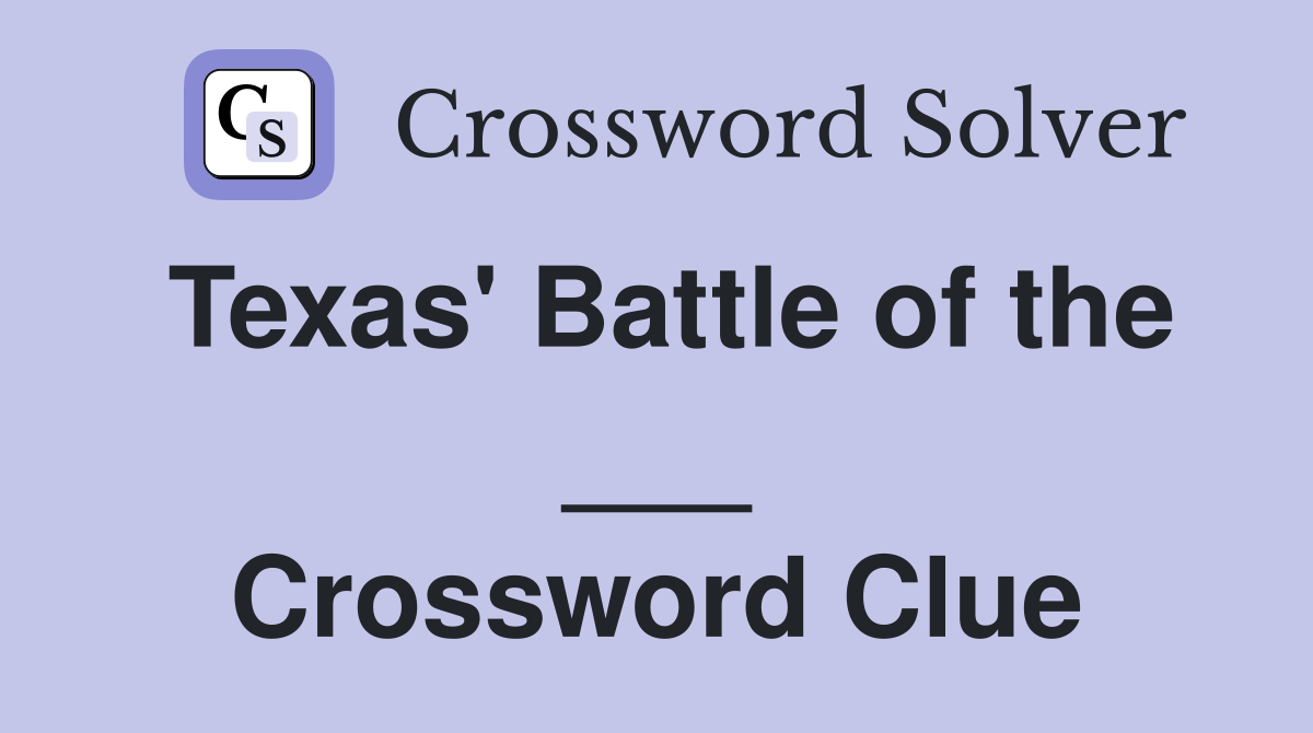 Texas' Battle of the ___ Crossword Clue