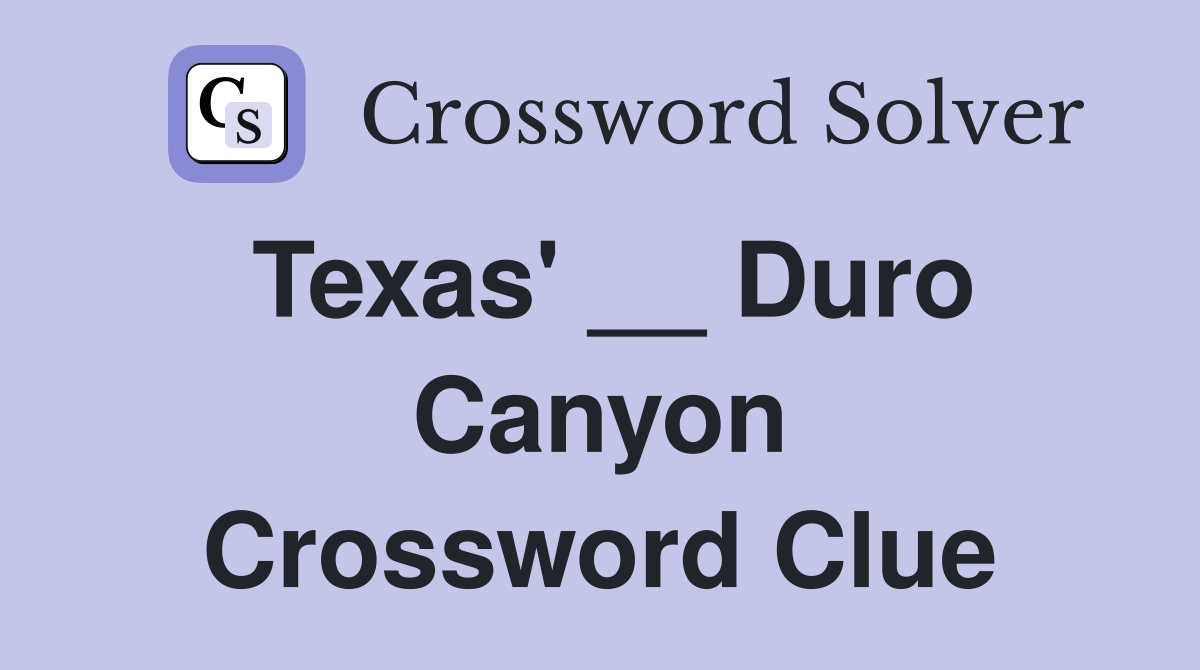 Texas' __ Duro Canyon Crossword Clue