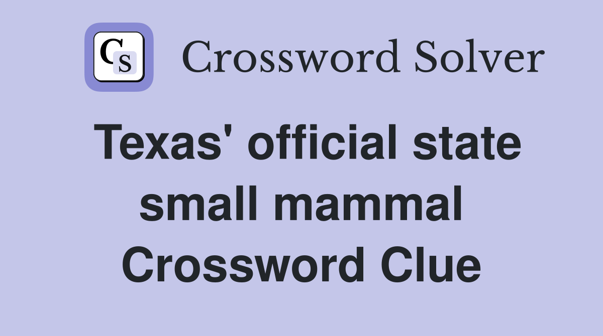 Texas' official state small mammal Crossword Clue