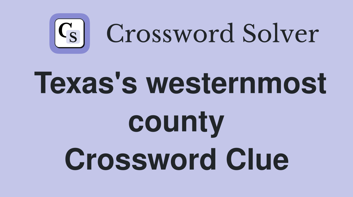 Texas's westernmost county Crossword Clue