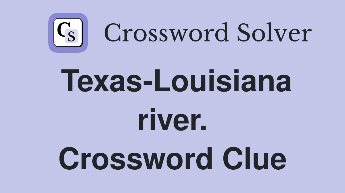 Texas-Louisiana river. Crossword Clue
