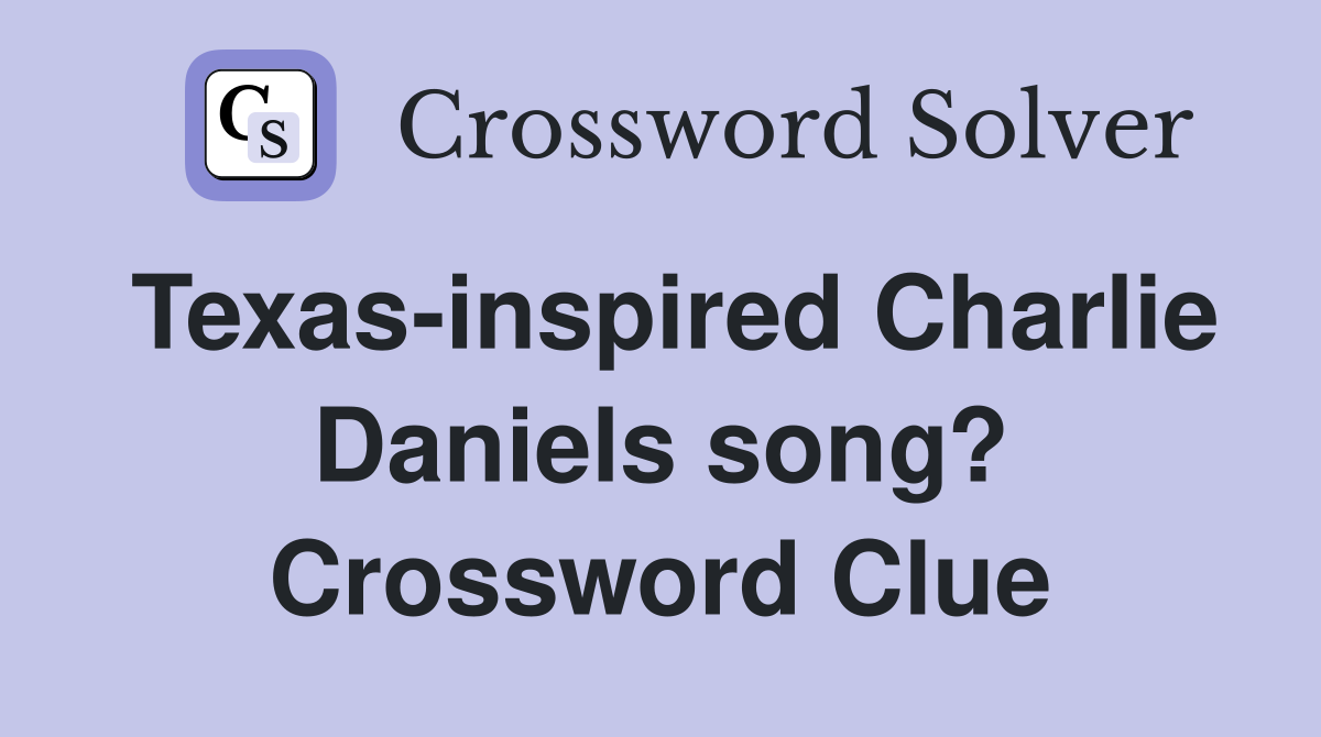 Texas-inspired Charlie Daniels song? Crossword Clue
