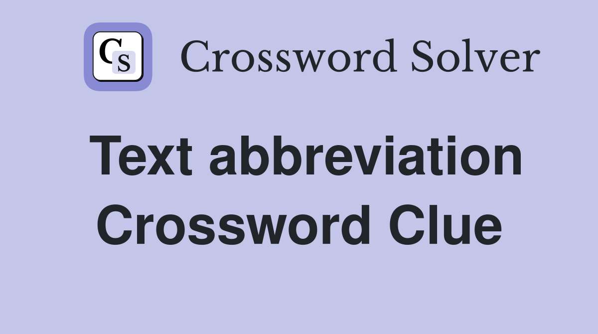 Text abbreviation Crossword Clue