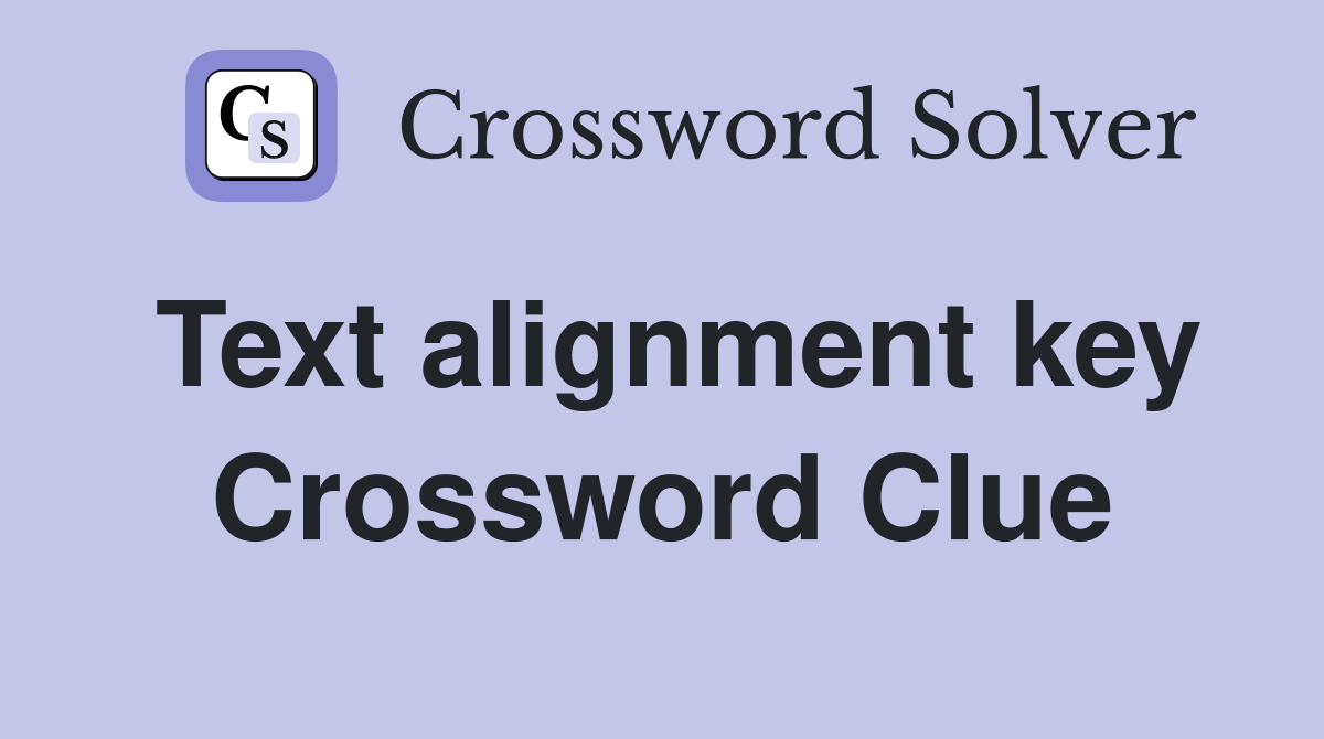 Text alignment key Crossword Clue