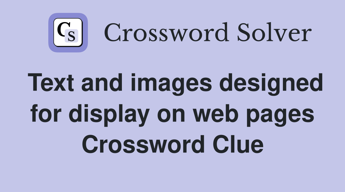 Text and images designed for display on web pages Crossword Clue