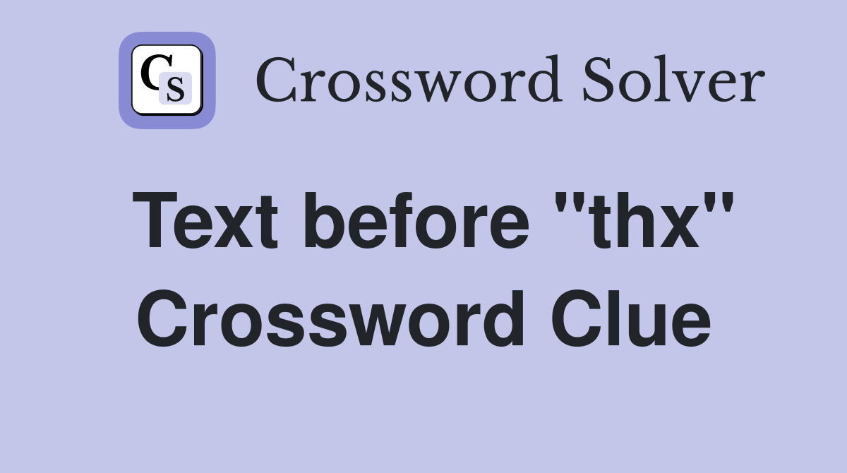 Text before "thx" Crossword Clue